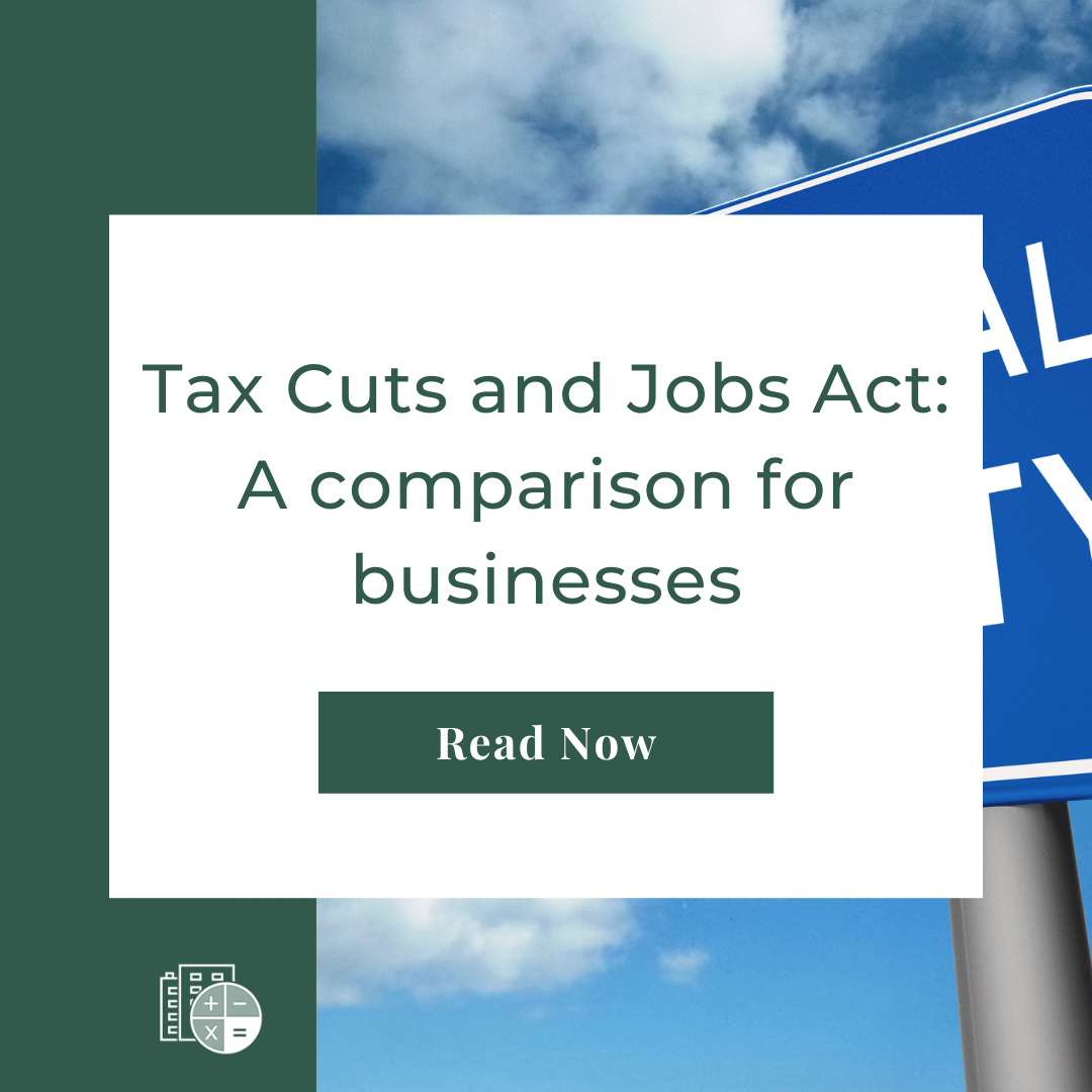 Tax Cuts and Jobs Act: A comparison for businesses